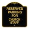 Signmission Parking Reserved for Church Staff, Black & Gold Aluminum Sign, 18" x 18", BG-1818-23393 A-DES-BG-1818-23393 - alternate 1